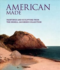 American Made: Paintings & Sculpture from the Demell Jacobsen Collection цена и информация | Книги об искусстве | kaup24.ee
