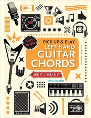 Left Hand Guitar Chords (Pick Up and Play): Quick Start, Easy Diagrams New edition hind ja info | Kunstiraamatud | kaup24.ee