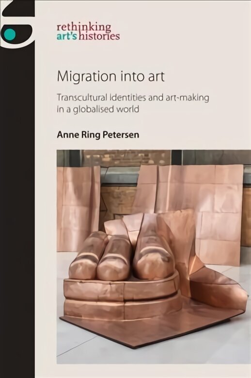 Migration into Art: Transcultural Identities and Art-Making in a Globalised World цена и информация | Kunstiraamatud | kaup24.ee