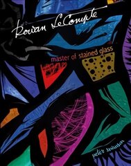 Rowan LeCompte: Master of Stained Glass цена и информация | Книги об искусстве | kaup24.ee