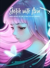 Sketch with Asia: Manga-inspired Art and Tutorials by Asia Ladowska hind ja info | Kunstiraamatud | kaup24.ee