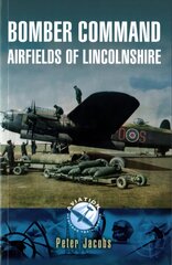 Bomber Command: Airfields of Lincolnshire цена и информация | Исторические книги | kaup24.ee