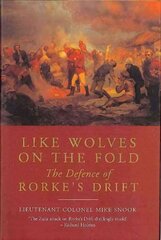Like Wolves on the Fold: The Defence of Rorke's Drift: The Defence of Rorke's Drift Revised ed. hind ja info | Ajalooraamatud | kaup24.ee