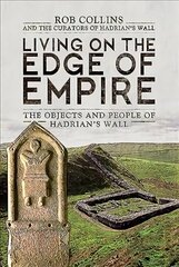 Living on the Edge of Empire: The Objects and People of Hadrian's Wall цена и информация | Исторические книги | kaup24.ee