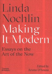 Making it Modern: Essays on the Art of the Now hind ja info | Kunstiraamatud | kaup24.ee