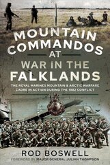 Mountain Commandos at War in the Falklands: The Royal Marines Mountain and Arctic Warfare Cadre in Action during the 1982 Conflict цена и информация | Исторические книги | kaup24.ee