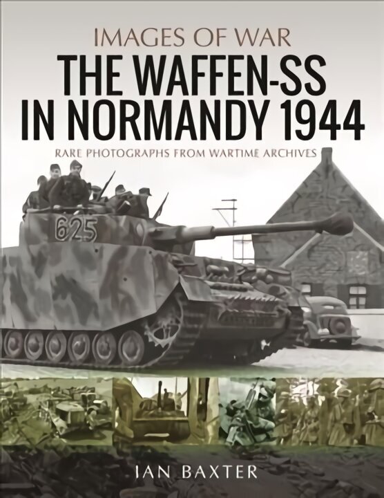 Waffen-SS in Normandy, 1944: Rare Photographs from Wartime Archives hind ja info | Ajalooraamatud | kaup24.ee