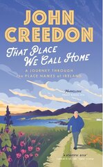 That Place We Call Home: A journey through the place names of Ireland цена и информация | Исторические книги | kaup24.ee