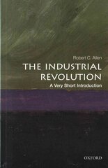 Industrial Revolution: A Very Short Introduction цена и информация | Исторические книги | kaup24.ee