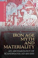 Iron Age Myth and Materiality: An Archaeology of Scandinavia AD 400-1000 цена и информация | Исторические книги | kaup24.ee