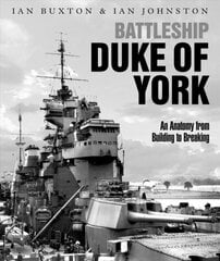 Battleship Duke of York: An Anatomy from Building to Breaking цена и информация | Исторические книги | kaup24.ee