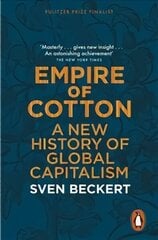 Empire of Cotton: A New History of Global Capitalism hind ja info | Ajalooraamatud | kaup24.ee