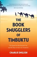 Book Smugglers of Timbuktu: The Quest for This Storied City and the Race to Save its Treasures hind ja info | Ajalooraamatud | kaup24.ee