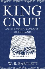 King Cnut and the Viking Conquest of England 1016 hind ja info | Ajalooraamatud | kaup24.ee