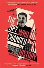 Spy Who Changed History: The Untold Story of How the Soviet Union Won the Race for America's Top Secrets цена и информация | Исторические книги | kaup24.ee