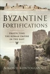 Byzantine Fortifications: Protecting the Roman Empire in the East цена и информация | Исторические книги | kaup24.ee