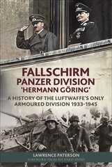 Fallschirm-Panzer-Division 'Hermann Goering': A History of the Luftwaffe's Only Armoured Division, 1933-1945 hind ja info | Ajalooraamatud | kaup24.ee
