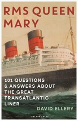 RMS Queen Mary: 101 Questions and Answers About the Great Transatlantic Liner hind ja info | Ajalooraamatud | kaup24.ee