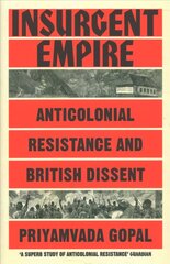 Insurgent Empire: Anticolonial Resistance and British Dissent цена и информация | Исторические книги | kaup24.ee