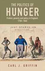 Politics of Hunger: Protest, Poverty and Policy in England, c. 1750-c. 1840 цена и информация | Исторические книги | kaup24.ee