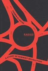 Radius: A Story of Feminist Revolution цена и информация | Исторические книги | kaup24.ee