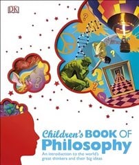 Children's Book of Philosophy: An Introduction to the World's Greatest Thinkers and their Big Ideas hind ja info | Noortekirjandus | kaup24.ee