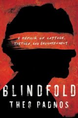 Blindfold: A Memoir of Capture, Torture, and Enlightenment hind ja info | Ühiskonnateemalised raamatud | kaup24.ee