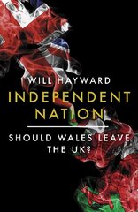 Independent Nation: Should Wales Leave the UK? 2022 hind ja info | Ajalooraamatud | kaup24.ee