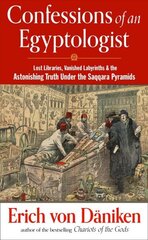 Confessions of an Egyptologist: Lost Libraries, Vanished Labyrinths & the Astonishing Truth Under the Saqqara Pyramids hind ja info | Ajalooraamatud | kaup24.ee