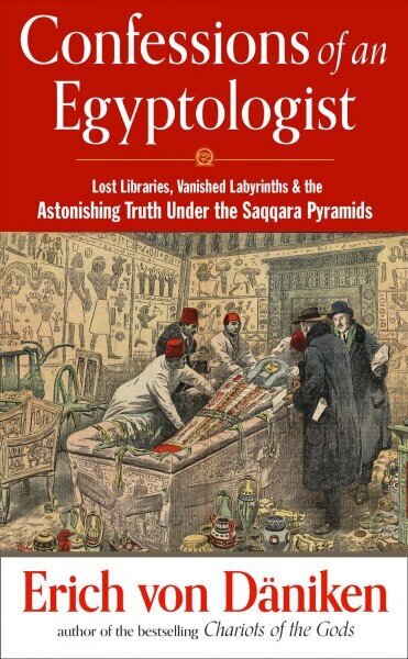 Confessions of an Egyptologist: Lost Libraries, Vanished Labyrinths & the Astonishing Truth Under the Saqqara Pyramids цена и информация | Ajalooraamatud | kaup24.ee