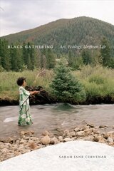 Black Gathering: Art, Ecology, Ungiven Life цена и информация | Книги об искусстве | kaup24.ee