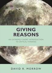 Giving Reasons: An Extremely Short Introduction to Critical Thinking цена и информация | Исторические книги | kaup24.ee