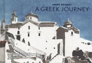 Anne Desmet: A Greek Journey цена и информация | Книги об искусстве | kaup24.ee