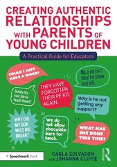 Creating Authentic Relationships with Parents of Young Children: A Practical Guide for Educators цена и информация | Книги по социальным наукам | kaup24.ee