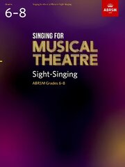 Singing for Musical Theatre Sight-Singing, ABRSM Grades 6-8, from 2022 hind ja info | Kunstiraamatud | kaup24.ee