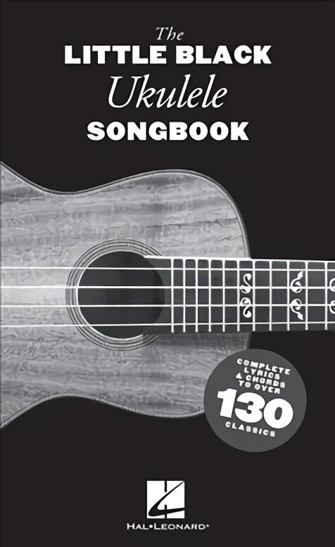 Little Black Ukulele Songbook: Complete Lyrics & Chords to Over 130 Classics hind ja info | Kunstiraamatud | kaup24.ee