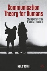 Communication Theory for Humans: Communicators in a Mediated World 1st ed. 2022 hind ja info | Ühiskonnateemalised raamatud | kaup24.ee