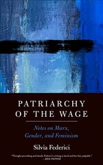 Patriarchy Of The Wage: Notes on Marx, Gender, and Feminism hind ja info | Ühiskonnateemalised raamatud | kaup24.ee