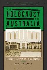 Holocaust and Australia: Refugees, Rejection, and Memory цена и информация | Исторические книги | kaup24.ee