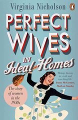 Perfect Wives in Ideal Homes: The Story of Women in the 1950s hind ja info | Ajalooraamatud | kaup24.ee