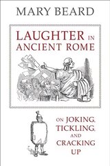 Laughter in Ancient Rome: On Joking, Tickling, and Cracking Up цена и информация | Исторические книги | kaup24.ee