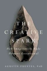 Creative Spark: How Imagination Made Humans Exceptional hind ja info | Ühiskonnateemalised raamatud | kaup24.ee