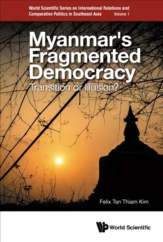 Myanmar's Fragmented Democracy: Transition Or Illusion? цена и информация | Ühiskonnateemalised raamatud | kaup24.ee