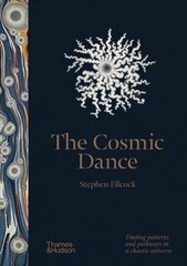 Cosmic Dance: Finding patterns and pathways in a chaotic universe hind ja info | Ühiskonnateemalised raamatud | kaup24.ee