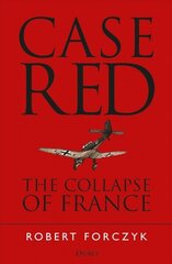 Case Red: The Collapse of France цена и информация | Исторические книги | kaup24.ee