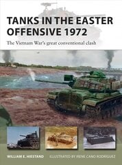Tanks in the Easter Offensive 1972: The Vietnam War's great conventional clash hind ja info | Ajalooraamatud | kaup24.ee