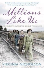 Millions Like Us: Women's Lives in the Second World War hind ja info | Ajalooraamatud | kaup24.ee
