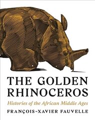 Golden Rhinoceros: Histories of the African Middle Ages цена и информация | Исторические книги | kaup24.ee