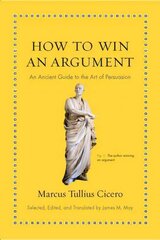 How to Win an Argument: An Ancient Guide to the Art of Persuasion hind ja info | Ajalooraamatud | kaup24.ee