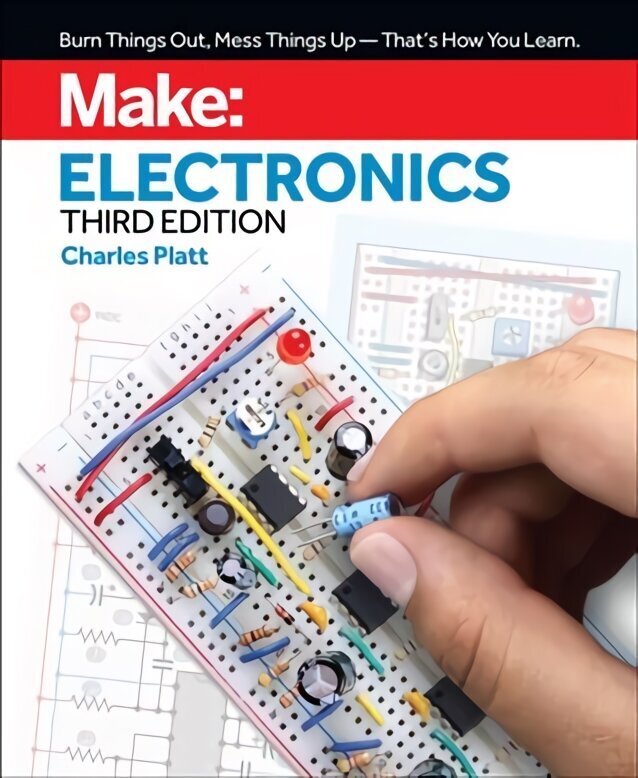 Make: Electronics, 3e: Learning by Discovery: A hands-on primer for the new electronics enthusiast 3rd New edition цена и информация | Ühiskonnateemalised raamatud | kaup24.ee